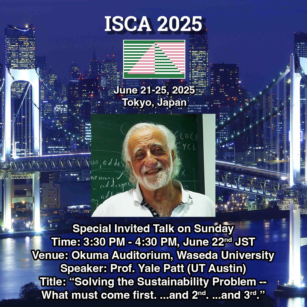 📢ISCA'25 Special Invited Talk (June 22nd)📢

🕞Time: 3:30 PM – 4:30 PM JST
📍Venue: Okuma Auditorium, Waseda Univ.
🎙️Speaker: Prof. Yale Patt (UT Austin)
🎓Talk Title: “Solving the Sustainability Problem — What must come first. …and 2nd. …and 3rd.”
👉  iscaconf.org/isca2025/