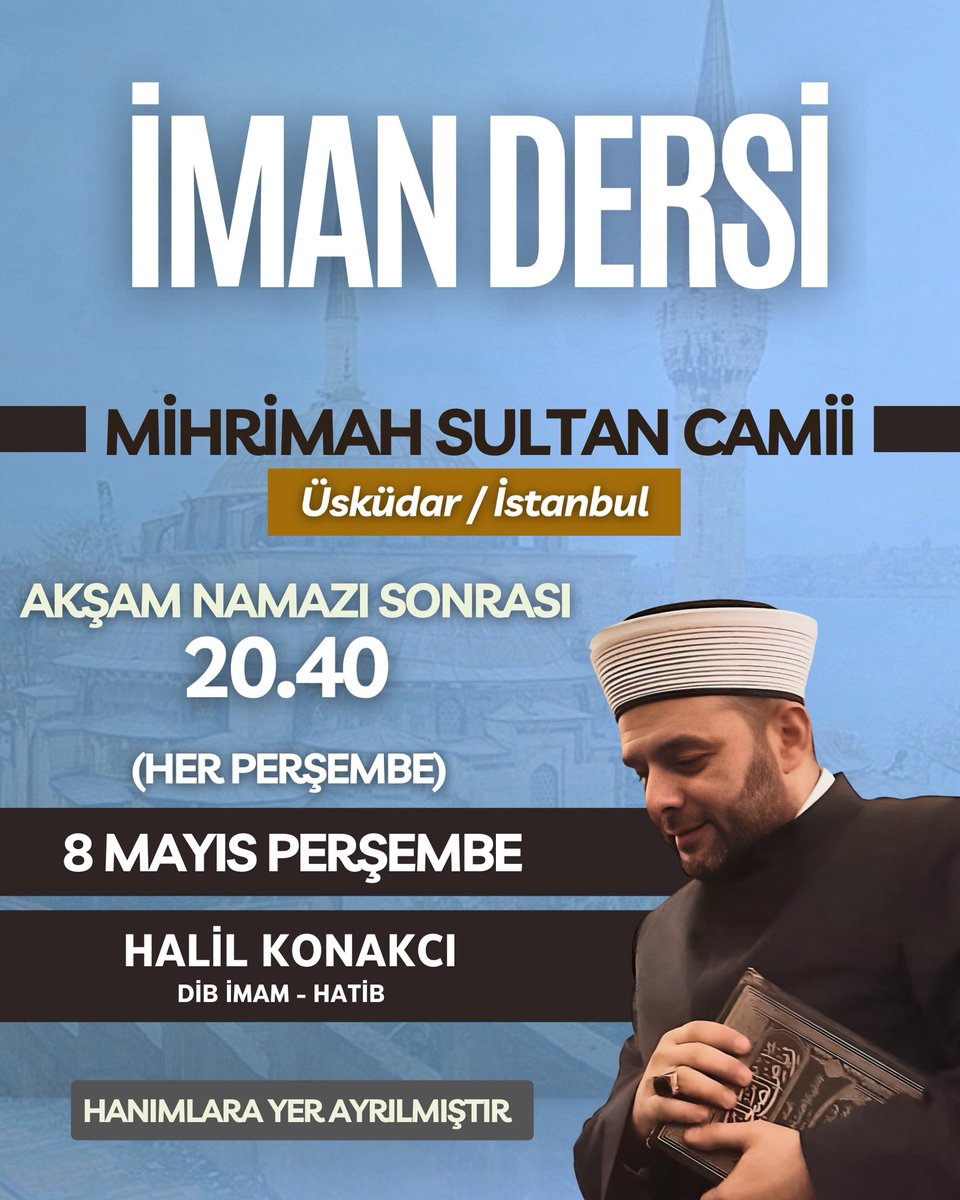 📣 İMAN DERSİ için buluşuyoruz. 
📆 8 Mayıs Perşembe, 
🕖 Akşam Namazı sonrası (20:40) ta,
📍 Üsküdar Mihrimah Sultan Caminde 
❗️ Ailece davetlisiniz.