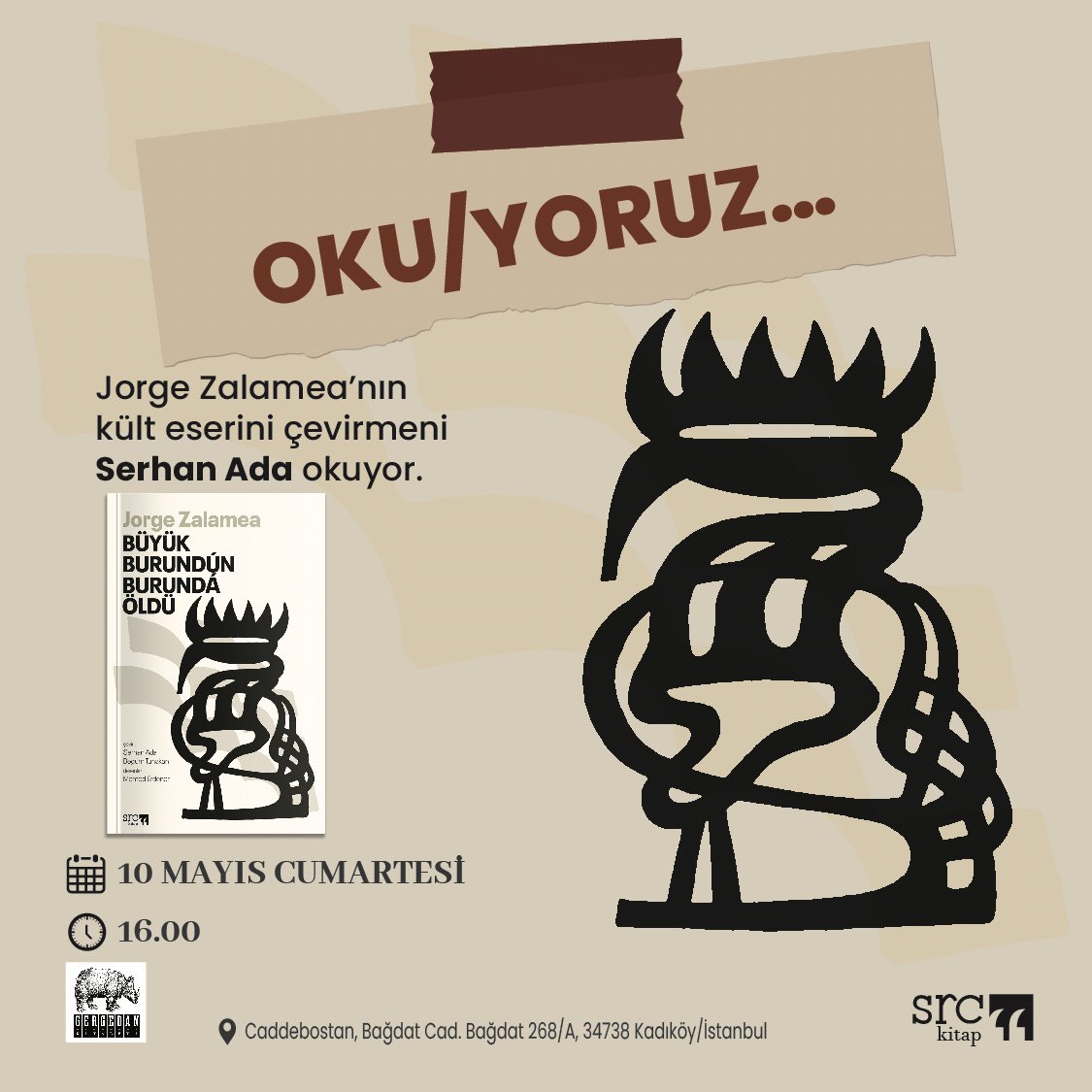 Okuma etkinliğinde buluşuyoruz!

Jorge Zalamea’nın kült eseri “Büyük Burundún Burunda Öldü”yü çevirmeni Serhan Ada okuyor. Tüm okurlarımızı bekleriz.

🗓️ 10 Mayıs Cumartesi 
⏰ 16.00
📍Gergedan Kafe Caddebostan, Kadıköy / İstanbul 

#SRCkitap #istanbul