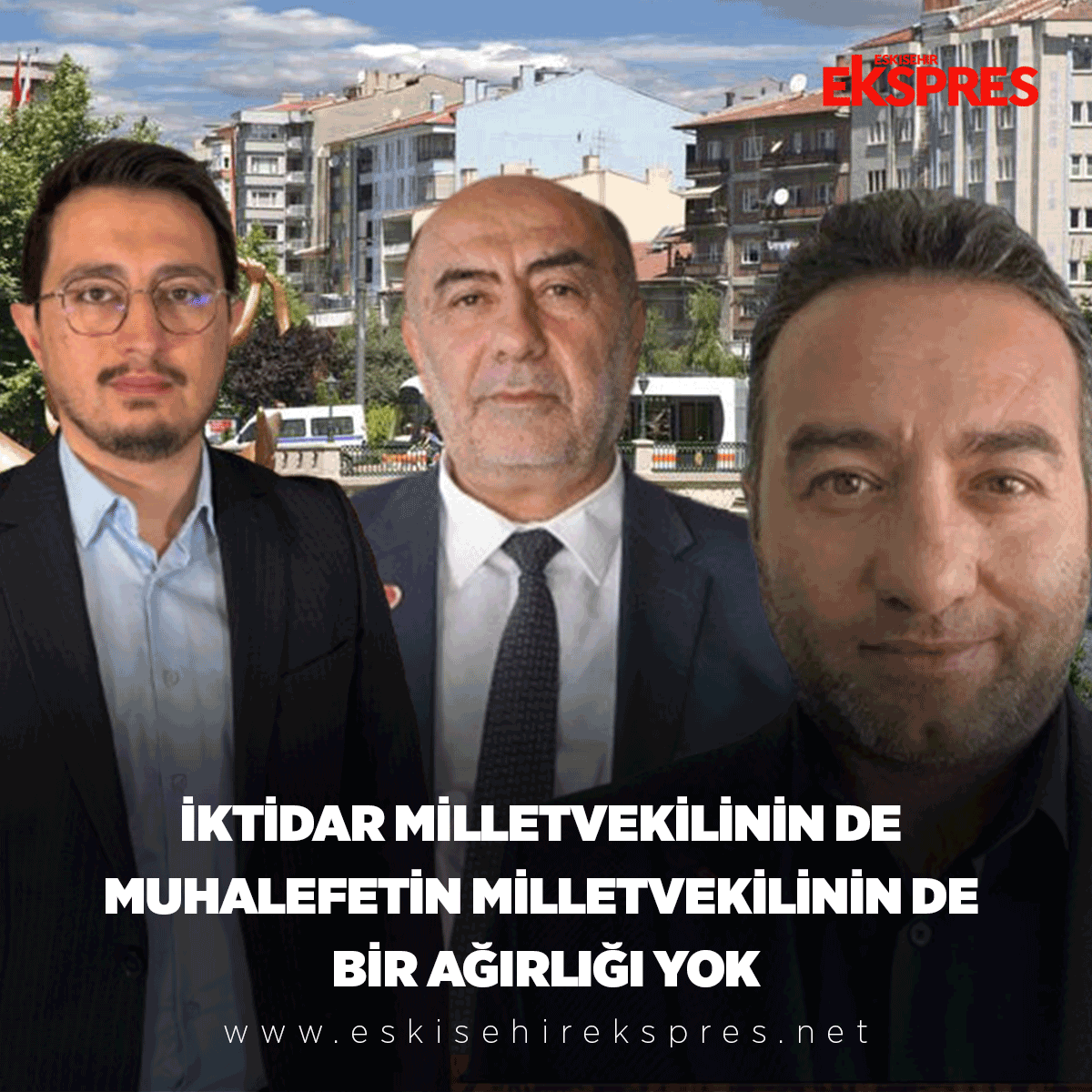İktidar milletvekilinin de muhalefetin milletvekilinin de bir ağırlığı yok eskisehirekspres.net/iktidar-millet…