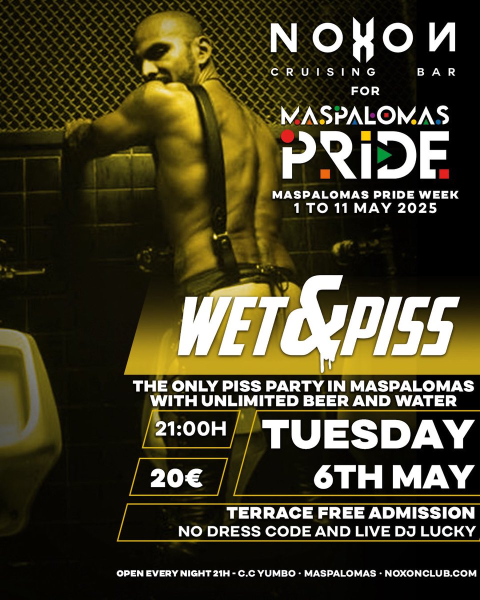 noxonclub (@noxonclub) on Twitter photo 2nd WET&PISS at 21h for Maspalomas Pride 2025.
<a href="/wetandpiss/">Wet and Piss</a>
- DRESS CODE: NAKED, RUBBER, JOCKS.
- ADMISSION INCLUDES
UNLIMITED DRAFT BEER & WATER
After 00h we do not accept more people inside.
Party finish at 1:30h
In our terrace we have every night at DJ LUCKY with pop music 2nd WET&PISS at 21h for Maspalomas Pride 2025.
<a href="/wetandpiss/">Wet and Piss</a>
- DRESS CODE: NAKED, RUBBER, JOCKS.
- ADMISSION INCLUDES
UNLIMITED DRAFT BEER & WATER
After 00h we do not accept more people inside.
Party finish at 1:30h
In our terrace we have every night at DJ LUCKY with pop music