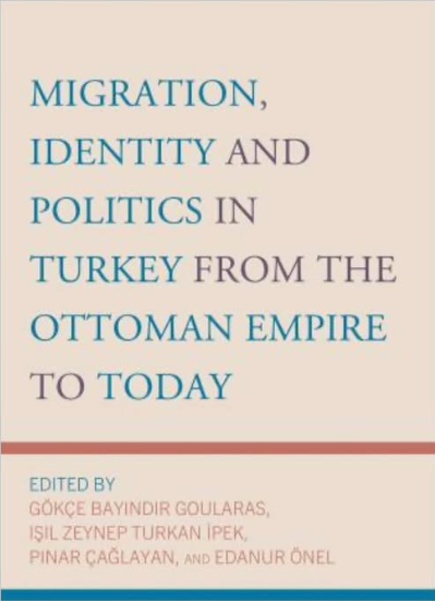 Bölümümüz öğretim üyeleri Prof. Dr. Gökçe Bayındır Goularas ve Doç. Dr. Işıl Zeynep Turkan İpek’in editörleri arasında yer aldığı “Migration, Identity and Politics in Turkey from the Ottoman Empire to Today” başlıklı kitap, yayınevi Lexington Books tarafından yayımlandı!