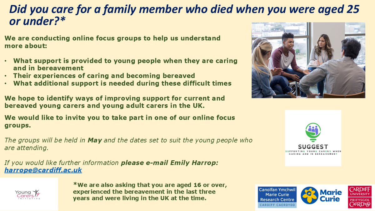 Emily Harrop (@emilyharrop10) on Twitter photo Did you (or someone you know) care for a terminally ill family member who died when you were aged 25 or under? If so please consider taking part in one of our online focus groups to help us improve support for young carers. Pls contact me on harrope@cardiff.ac.uk. Many thanks! Did you (or someone you know) care for a terminally ill family member who died when you were aged 25 or under? If so please consider taking part in one of our online focus groups to help us improve support for young carers. Pls contact me on harrope@cardiff.ac.uk. Many thanks!