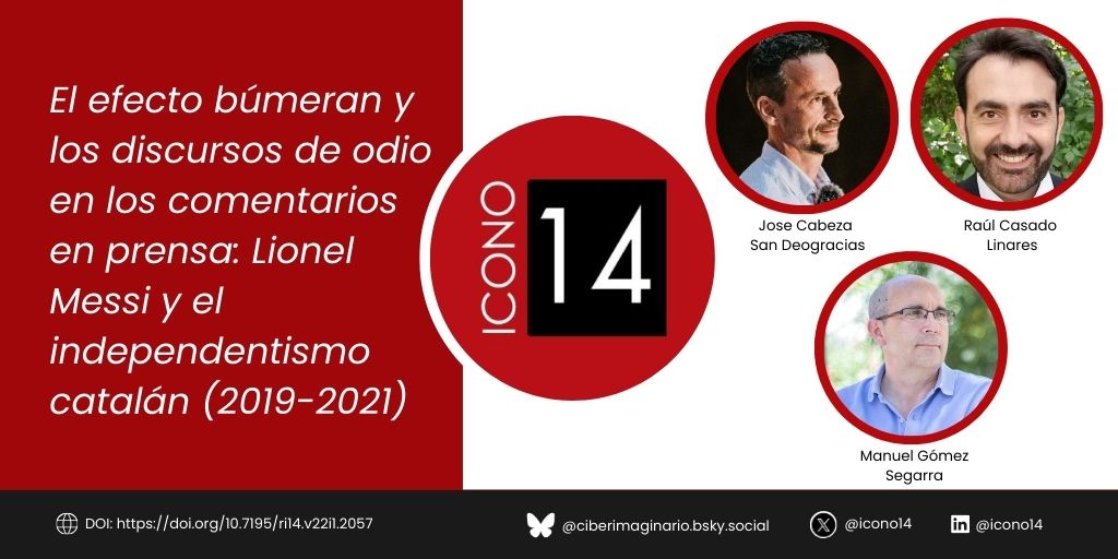 📝 Ya puedes leer “El efecto búmeran y los discursos de odio en los comentarios en prensa. Lionel Messi y el independentismo catalán (2019-2021)” 

🔗 Artículo completo en 👉 doi.org/10.7195/ri14.v… 

#ICONO14 #Journal #Communication #Technologies #DiscursoDeOdio #EfectoBumeran