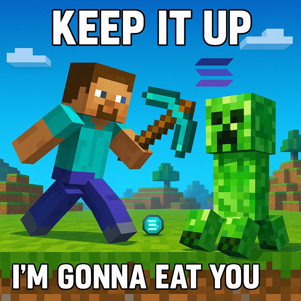 WenSteveCoin's tweet photo. When the Creeper says $WENSTEVE is just another meme coin…
Steve: “Say that again, I dare you.”
This is Solana. We mine memes and melt charts.
#WENSTEVE #Solana #MemeCoin https://t.co/AZ4QnfttBa