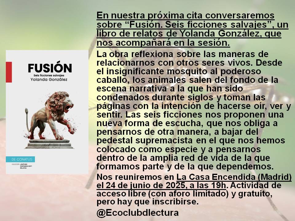 En nuestra próxima cita conversaremos sobre “Fusión. Seis ficciones salvajes”, un libro de relatos de Yolanda González (en <a href="/deconatus/">deconatus</a>), que nos acompañará. Nos reuniremos en <a href="/LaCasaEncendida/">La Casa Encendida</a> (Madrid) el 24-J, 19h. Actividad de acceso libre y gratuito, pero habrá que inscribirse.
