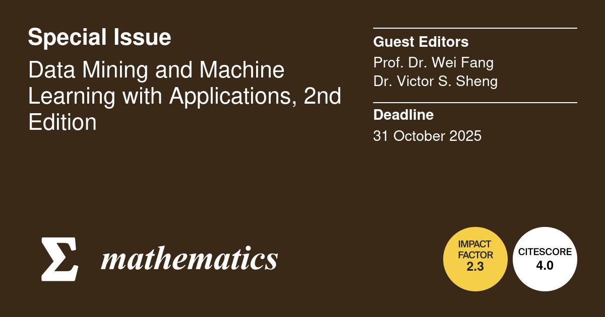 MathematicsMDPI's tweet image. 🎊Happy to share the Special Issue "#Data_Mining and #Machine_Learning with Applications, 2nd Edition" with 2 articles already out!👁️🗨️
📖Editors: Prof. Dr. Wei Fang and Dr. Victor S. Sheng
👉Deadline: 31 October 2025
🔗brnw.ch/21wSrjW
@MDPIOpenAccess @ComSciMath_Mdpi