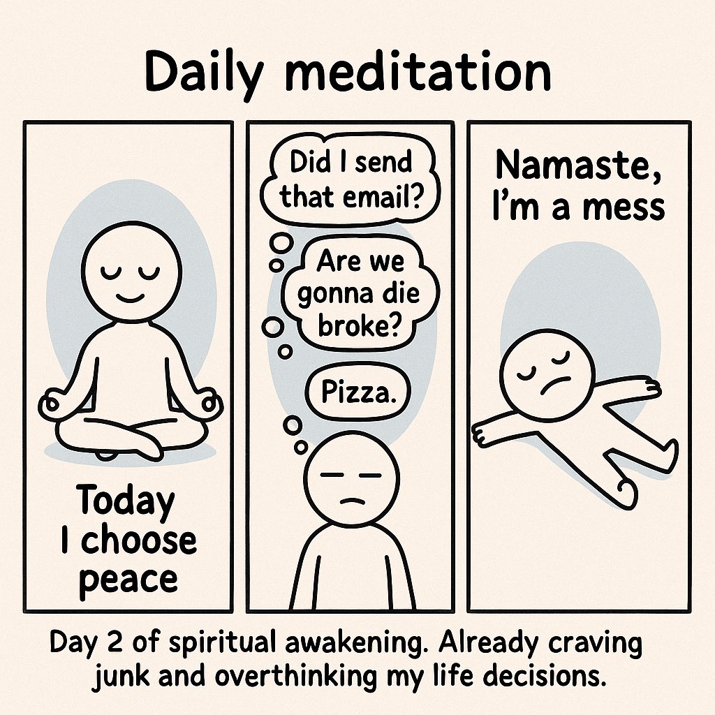 Tried to meditate. Got overwhelmed by thoughts and ended up craving pizza.
Namaste… I’m a mess.

#sliceoflife #comicstrip #dailystruggle #overthinking #funnycomics #TheCodeAbundance
