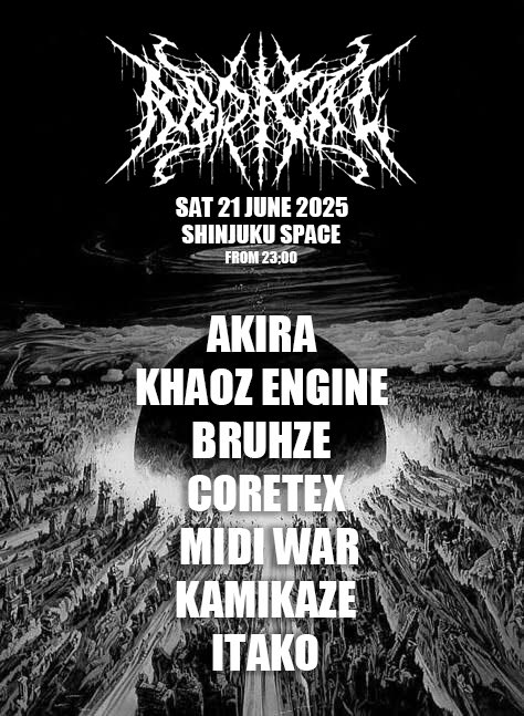 [Tentative Flyer Announcement]

RADICAL 7.0
Date 06/21 23:00 - 5:00
Venue Shinjuku SPACE
Door 2500yen

-DJs-
Akira
Khaoz Engine
Bruhze
Coretex
MIDI War
Kamikaze
itako

#radical_hc