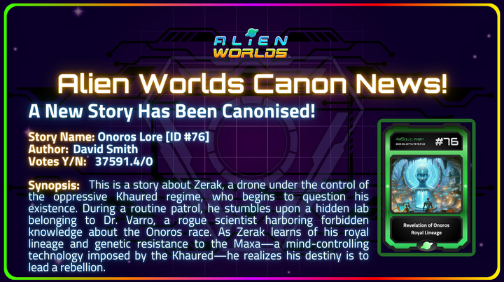 AlienWorlds's tweet photo. 📚 Onoros Lore' by David Smith has officially been added to Alien Worlds canon.✨
In this story, a drone named Zerak uncovers secrets that challenge everything he knows about his identity and the Khaured regime controlling his people. With rebellion stirring and a hidden legacy revealed, Zerak must decide whether to embrace his destiny and lead the Onoros toward freedom.

Read the full story and see how the Maxa sets this plan in motion.
📖 Read the story: https://t.co/XfW31LQK3o

🗳️ Submit your own story or vote today: https://t.co/tWtm7ex7R4

#TokenizedLore #TLM #DAO #NFT