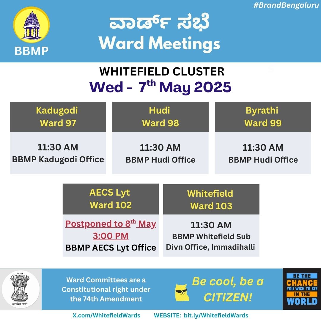 1/n WARD MEETINGS (Whitefield Cluster)   

WED, 7th May 2025  
Kadugodi 97 | Hudi 98 | Byrathi 99 | Whitefield 103 

THU, 8th May 2025
AECS 102 

DETAILS: sites.google.com/view/whitefiel…

CITIZENS PLEASE WAKE UP!     
▪️ Citizens are requested to participate in the planning and