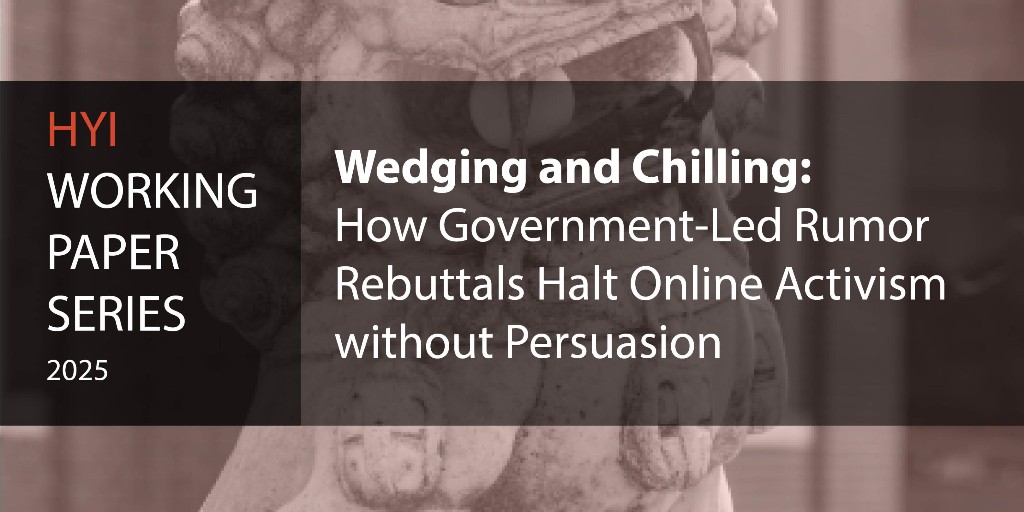 New HYI Working Paper - "Wedging and Chilling: How Government-Led Rumor Rebuttals Halt Online Activism without Persuasion" (Siyuan Gao and Kaiping Zhang): ow.ly/RHek50VLYHe