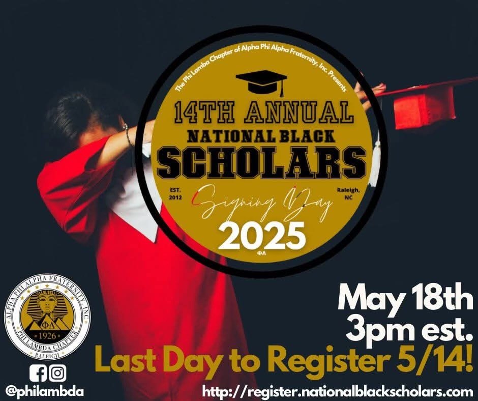 College signing day event! Register at register.nationalblackscholars.com
Registration deadline is May 14, 2025.
Event Details:
Date: Sunday, May 18, 2025
Time: 3:00 pm
Location: Wake Baptist Grove Church, 302 E Main Street, Garner 27529
