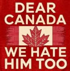 I'm sorry Canada. He's so embarrassing.