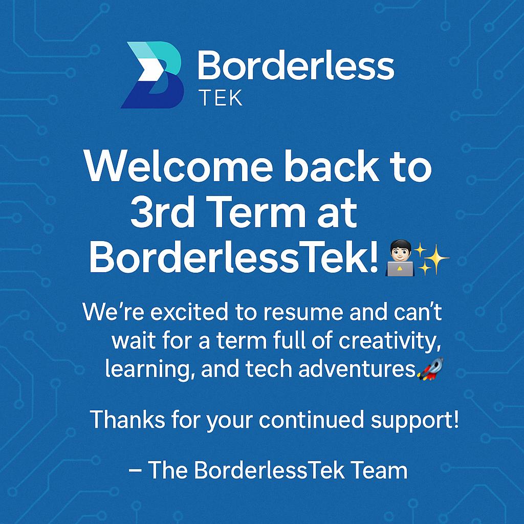 Welcome back our kids to 3rd Term at BorderlessTek…

We’re excited to resume and can’t wait for a term full of creativity, learning and tech adventures….