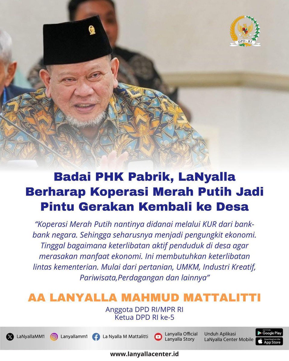 SIARAN PERS 
Anggota DPD RI 
AA LaNyalla Mahmud Mattalitti
Selasa, 6 Mei 2025
--------------

Badai PHK Pabrik, LaNyalla Berharap Koperasi Merah Putih Jadi Pintu Gerakan Kembali ke Desa
 
JAKARTA-Anggota Dewan Perwakilan Daerah RI, AA LaNyalla Mahmud Mattalitti berharap Koperasi