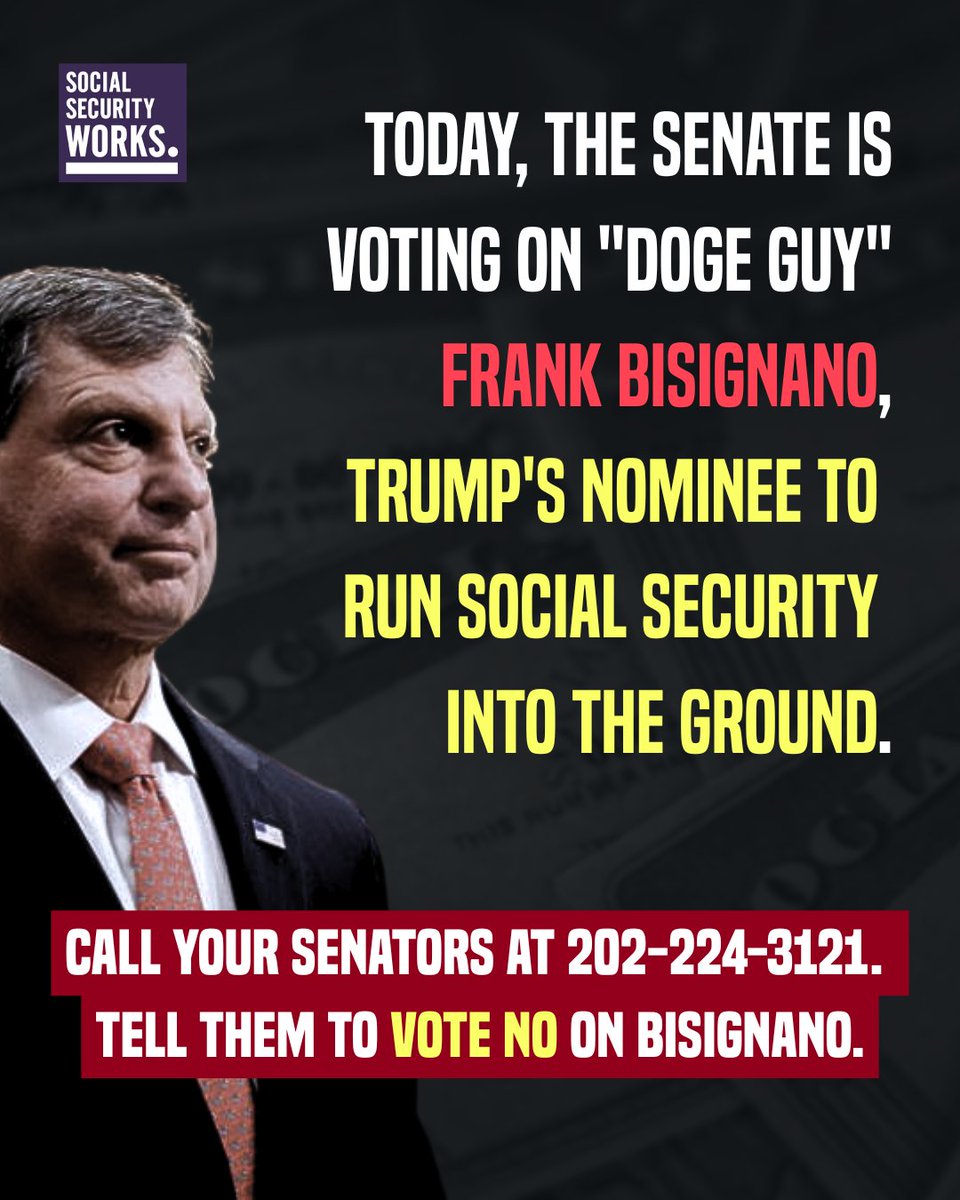 CALL TO ACTION: Contact your Senator at 202-224-3121 and tell them to "VOTE NO on Bisignano" to prevent him from running Social Security into the ground through DOGE chaos!