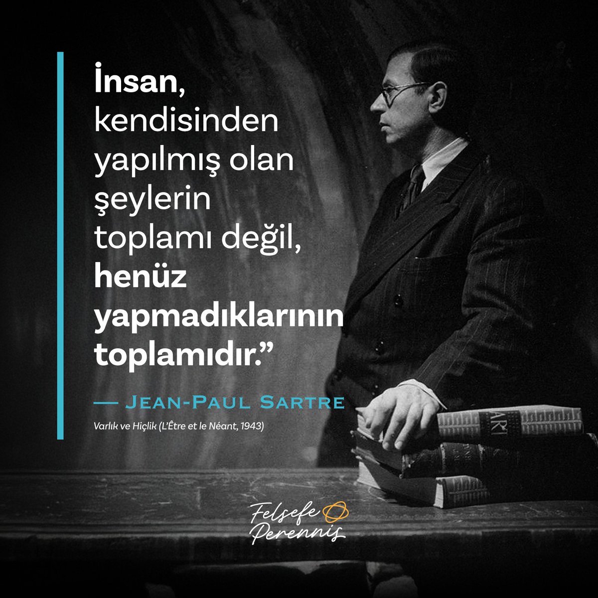 “İnsan, kendisinden yapılmış olan şeylerin toplamı değil, henüz yapmadıklarının toplamıdır.”

Jean-Paul Sartre -  Varlık ve Hiçlik (L’Être et le Néant, 1943)

#Sartre #Varoluşçuluk #FelsefePerennis #KendiniYaratmak #FelsefiSözler #JeanPaulSartre #ModernFelsefe #KendinOl