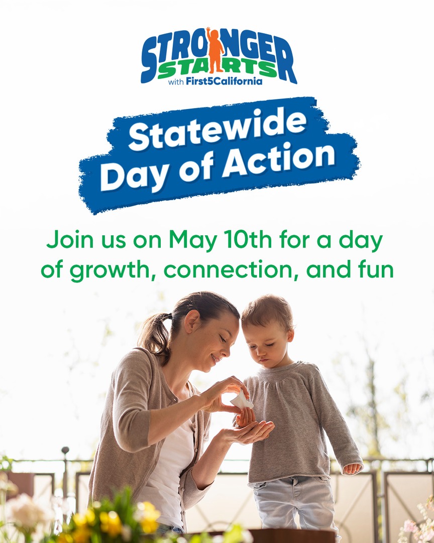 On May 10th, we're hosting the first-ever Stronger Starts Statewide Day of Action:

Twin Hills Little League
3001 Calle Abajo, San Diego, CA 92139
9 a.m. to 1 p.m.  

At this free event, families can come together for a day of growth and connection. See you on May 10th!