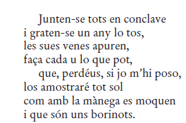 Efectivament, la primera atestació en català de la paraula 'conclave' és al poema 93 ("Ai, cap de greus en la gent!"), on el Rector respon a uns amics que l'han celebrat com a poeta. Jocosament, diu que es reuneixin els millors poetes de la història, que ell segur que els supera