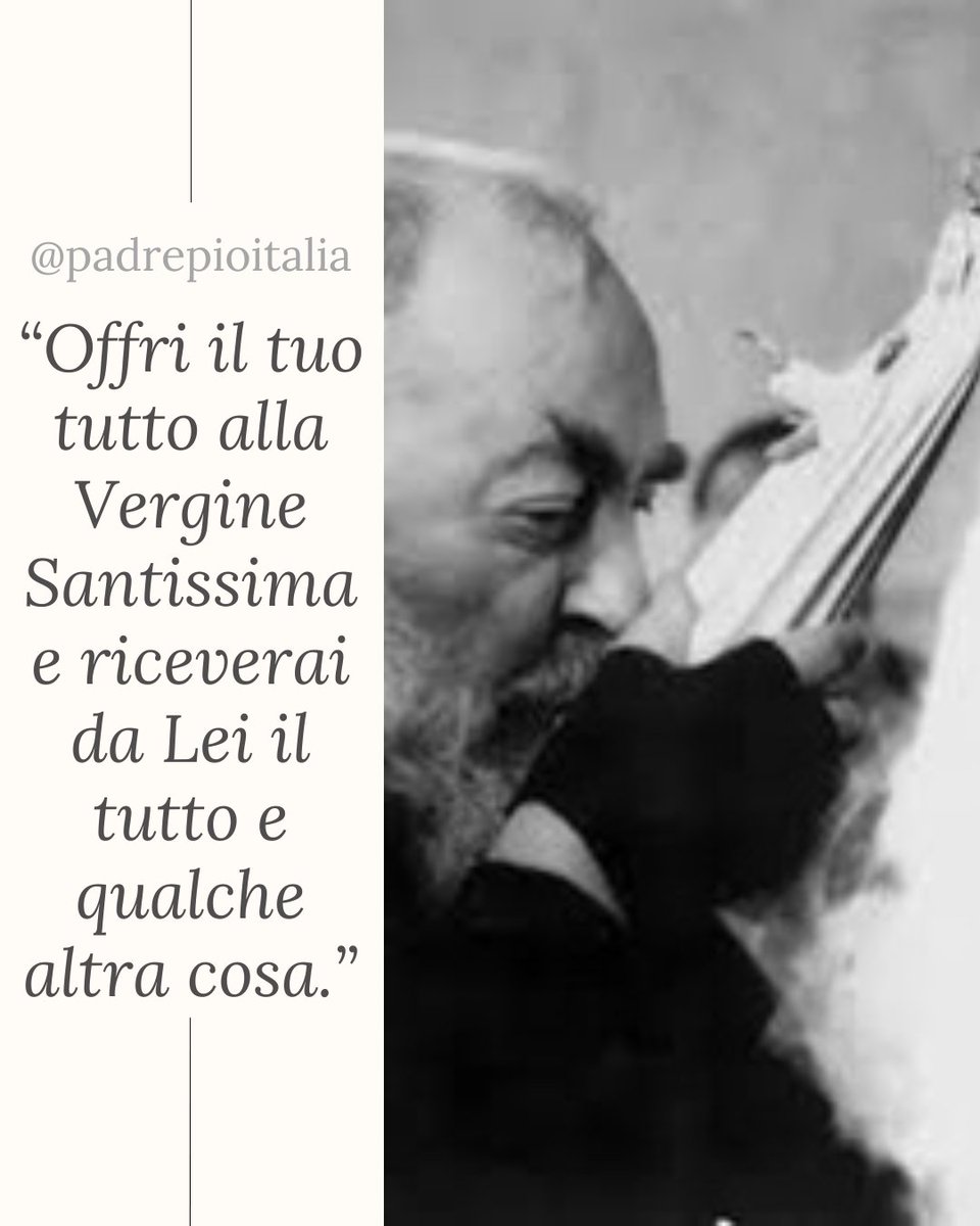 padrepioitalia's tweet photo. “Offri il tuo tutto alla Vergine Santissima e riceverai da Lei il tutto e qualche altra cosa.”
- Padre Pio

#padrepio #sanpio #fede #faith #chiesacattolica #catholic #catholicchurch #preghiera #pray #Dio #God #Gesù #Jesus #JesusChrist #madonna https://t.co/sNnQuYwWmf