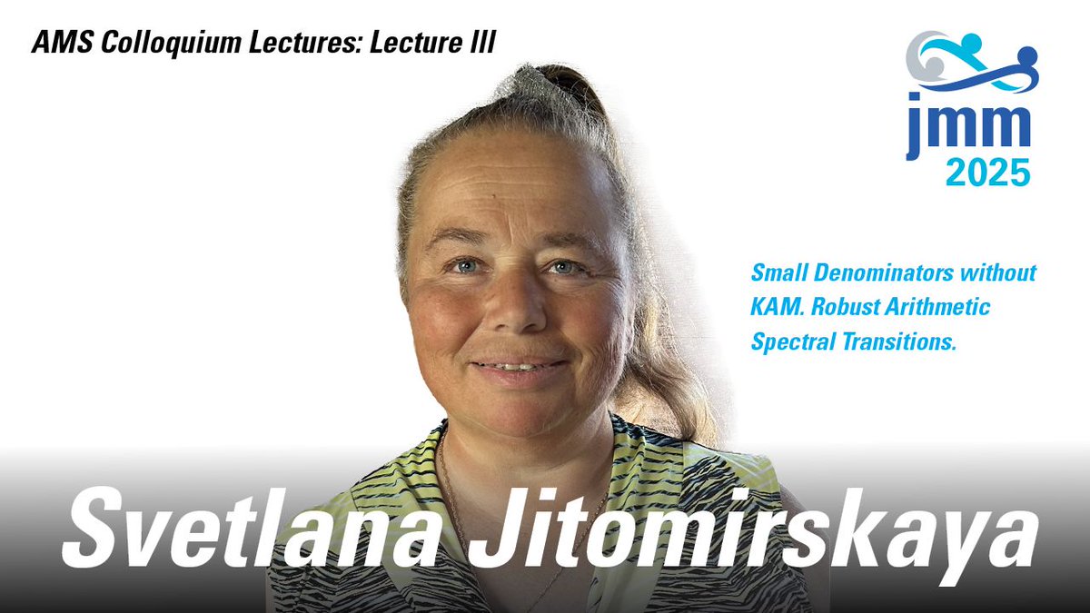 Joint Mathematics Meetings (@jointmath) on Twitter photo Today’s video: Svetlana Jitomirskaya <a href="/UCBerkeley/">UC Berkeley</a> gives the 3rd <a href="/amermathsoc/">American Mathematical Society</a> Colloquium Lecture in the series. This lecture is on “Small Denominators without KAM. Robust Arithmetic Spectral Transitions.”
Watch now: buff.ly/TnfoGsJ
#JMM2025 Today’s video: Svetlana Jitomirskaya <a href="/UCBerkeley/">UC Berkeley</a> gives the 3rd <a href="/amermathsoc/">American Mathematical Society</a> Colloquium Lecture in the series. This lecture is on “Small Denominators without KAM. Robust Arithmetic Spectral Transitions.”
Watch now: buff.ly/TnfoGsJ
#JMM2025