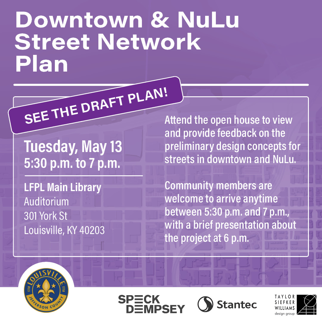 JOIN US! Next Tuesday the Louisville Metro community is invited to an open house to view and provide feedback on initial design concepts for downtown and Nulu streets.