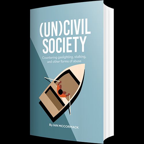 Ian McCormack’s latest book, Uncivil Society: Countering Gaslighting, Stalking, and Other Forms of Abuse, is out now! 

Whether you're in leadership, public service, or care about creating safer spaces, this is a book you won't want to miss.

buff.ly/QLJY7cY