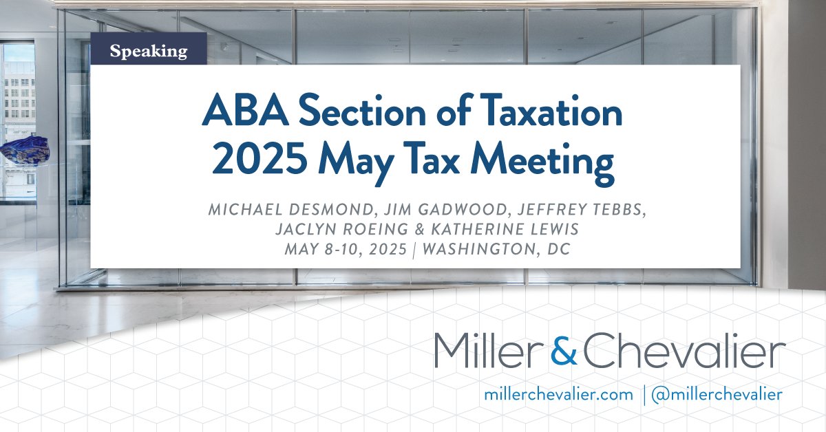 millerchevalier's tweet photo. Come see @millerchevalier at the @ABATAXSECTION May 2025 Tax Meeting! Tax attorneys Michael Desmond, Jim Gadwood, Jeffrey Tebbs, Jaclyn Roeing, and Katherine Lewis will all be joining timely, informative panels this week: https://t.co/WImYemT6Nf https://t.co/zI8MGn00OI