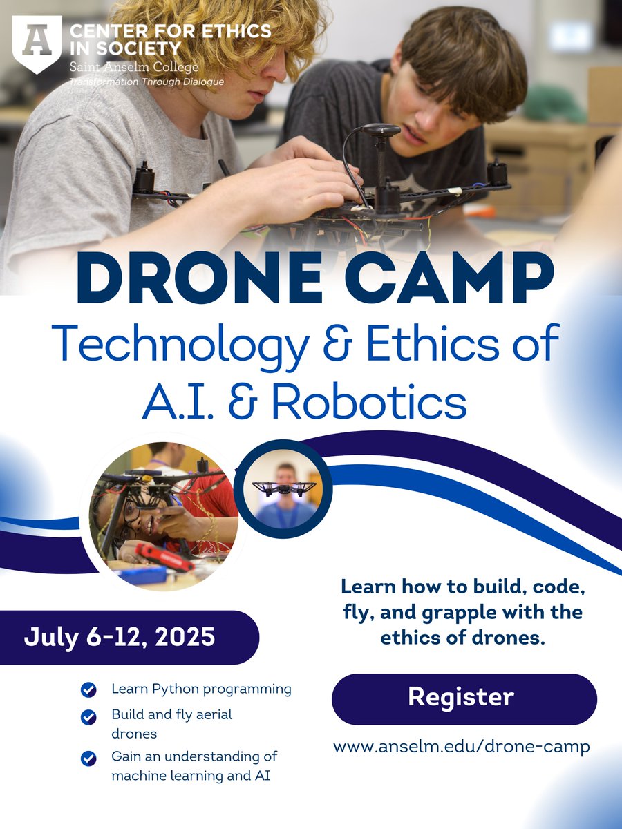 Center for Ethics in Society (@saintanselmces) on Twitter photo 🚁 Drone Camp: Tech & Ethics of AI & Robotics
📅 July 6–12, 2025 | <a href="/SaintAnselm/">Saint Anselm College</a> 
Open to all HS students - no experience needed!
Learn more: bit.ly/3YwkmoI
#dronecamp #ethicsbowl #stemed 🚁 Drone Camp: Tech & Ethics of AI & Robotics
📅 July 6–12, 2025 | <a href="/SaintAnselm/">Saint Anselm College</a> 
Open to all HS students - no experience needed!
Learn more: bit.ly/3YwkmoI
#dronecamp #ethicsbowl #stemed