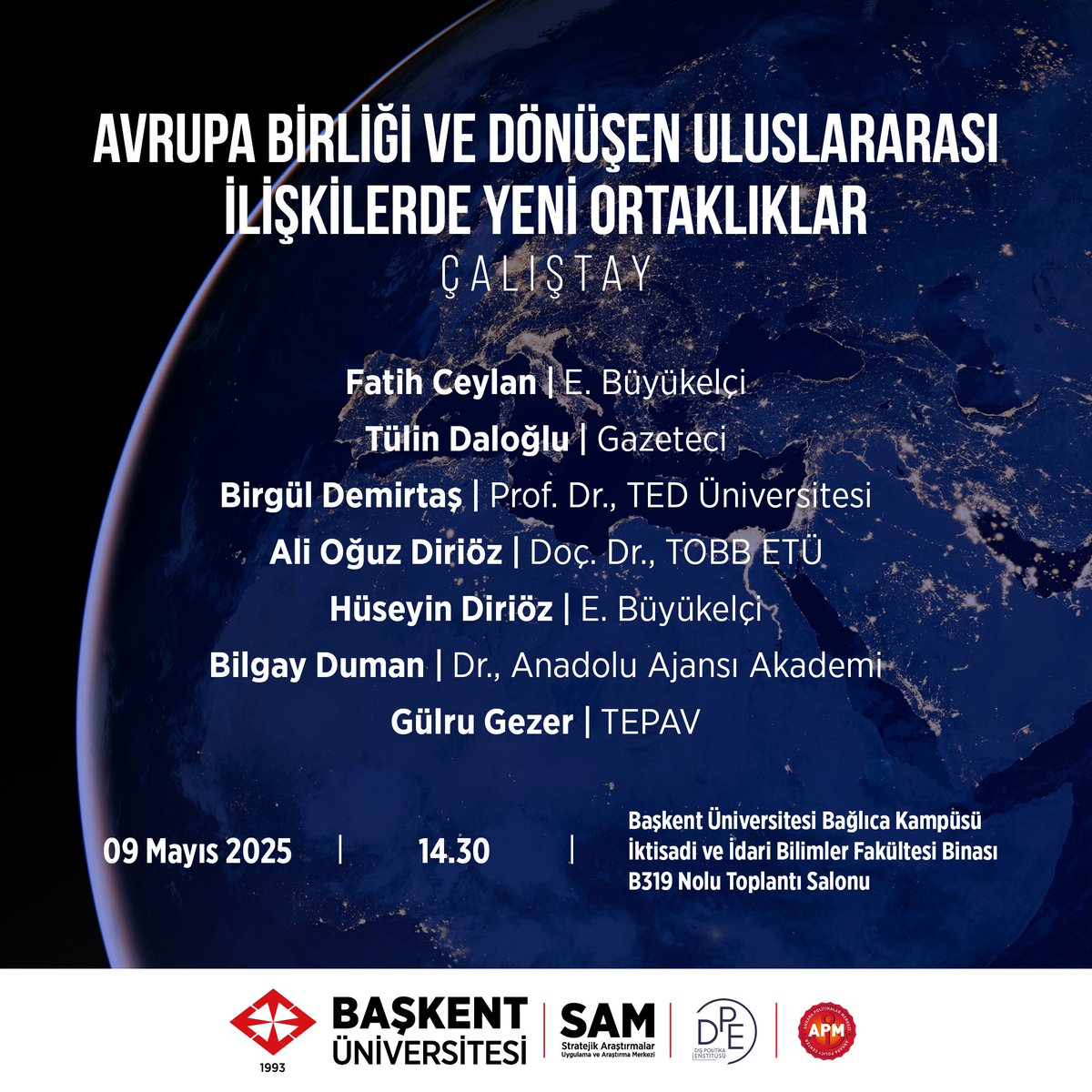 Başkent Üniversitesi Stratejik Araştırmalar Mrk. (@baskent_sam) on Twitter photo Çalıştay | 9 Mayıs 2025
Avrupa Birliği ve Dönüşen Uluslararası İlişkilerde Yeni Ortaklıklar
Moderatör: Doç. Dr. S. Sezgin Mercan (BÜSAM)
14.30 | Başkent Üni. B319
Katılım: ozgursahin@baskent.edu.tr
#BÜSAM #BaşkentÜniversitesi #AB Çalıştay | 9 Mayıs 2025
Avrupa Birliği ve Dönüşen Uluslararası İlişkilerde Yeni Ortaklıklar
Moderatör: Doç. Dr. S. Sezgin Mercan (BÜSAM)
14.30 | Başkent Üni. B319
Katılım: ozgursahin@baskent.edu.tr
#BÜSAM #BaşkentÜniversitesi #AB