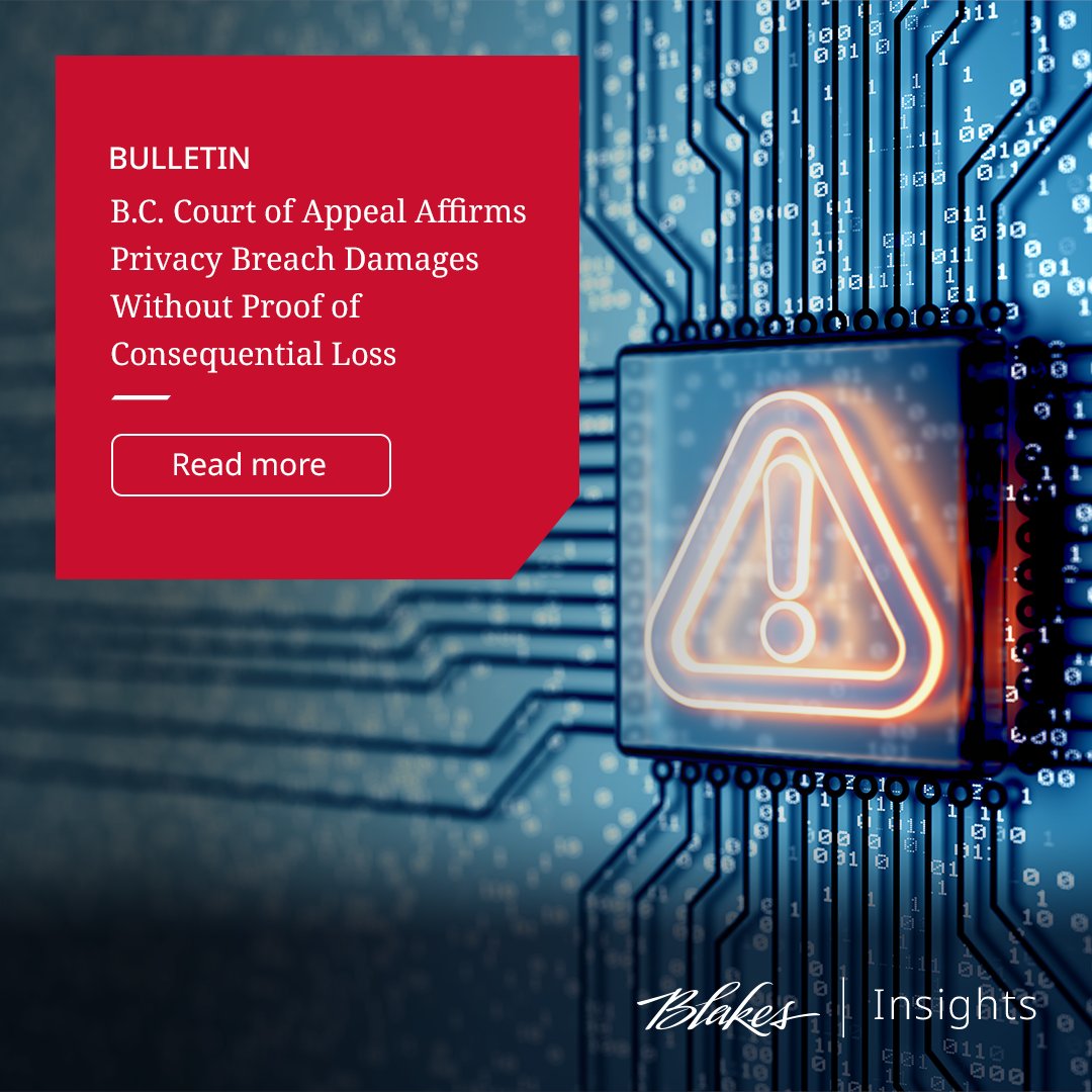 The B.C. Court of Appeal upheld a general damages award in a privacy #ClassAction, without requiring proof of consequential loss. Learn more: bit.ly/434fngm #BlakesMeansBusiness