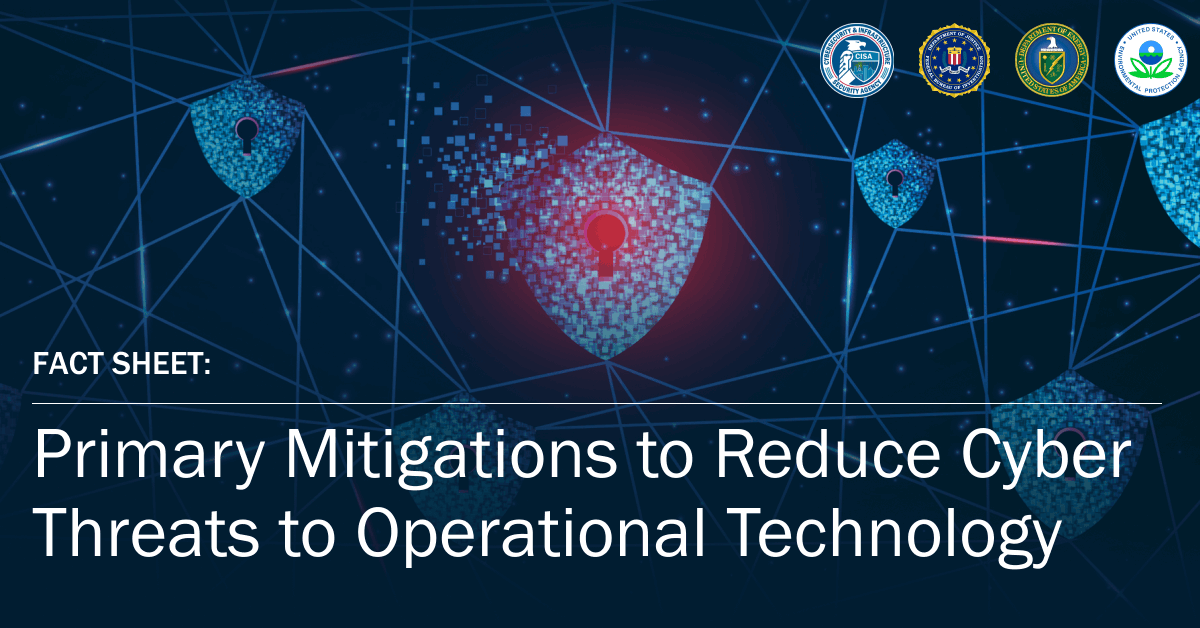 Unsophisticated cyber actors target organizations with poor cyber hygiene. Our new fact sheet with <a href="/FBI/">FBI</a> &amp; other USG partners identifies five primary mitigations critical infrastructure orgs can implement to protect OT &amp; ICS systems: go.dhs.gov/w8o