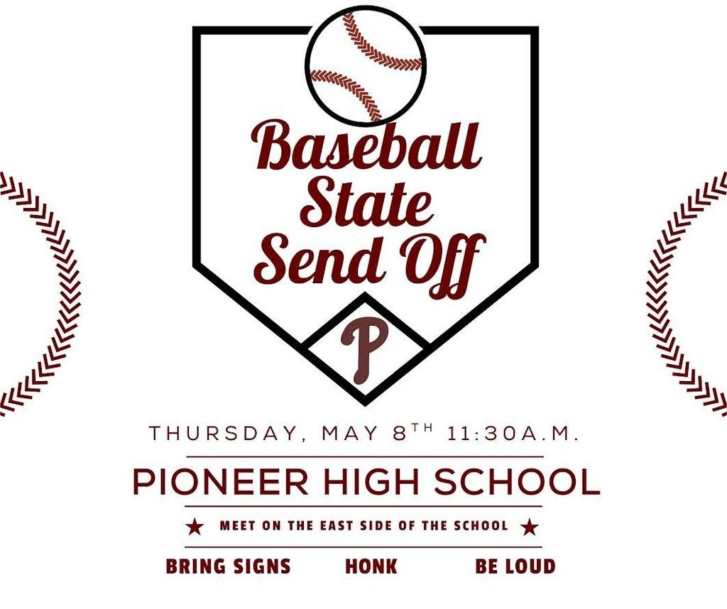 Baseball State Send off. Thursday, May 8th @ 11:30am @ PHS