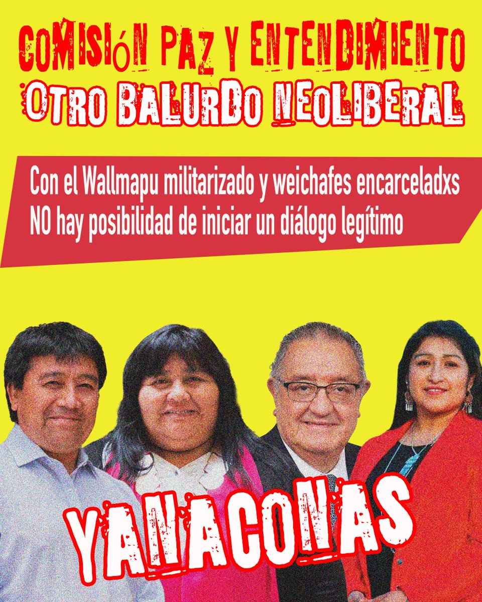 COMISIÓN PAZ Y ENTENDIMIENTO - OTRO BALURDO NEOLIBERAL
Un nuevo proceso ilegítimo y fracasado que el Estado chileno ha intentado imponer en el territorio ancestral mapuche.
Personajes como Nuyado, Millabur, Callupe y Huenchumilla, actuando como yanaconas al servicio de los