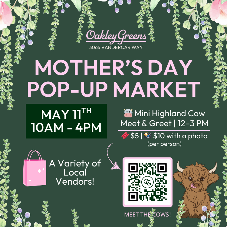 Who is ready for the Mother's Day Pop-Up Market happening this Sunday?! We will have a variety of different vendors and Miniature Highland Cows that you can meet and take a photo with! Bring your mom and have loads of fun with Moo-mosas and Mom-aritas! #OakleyGreens #Oakley