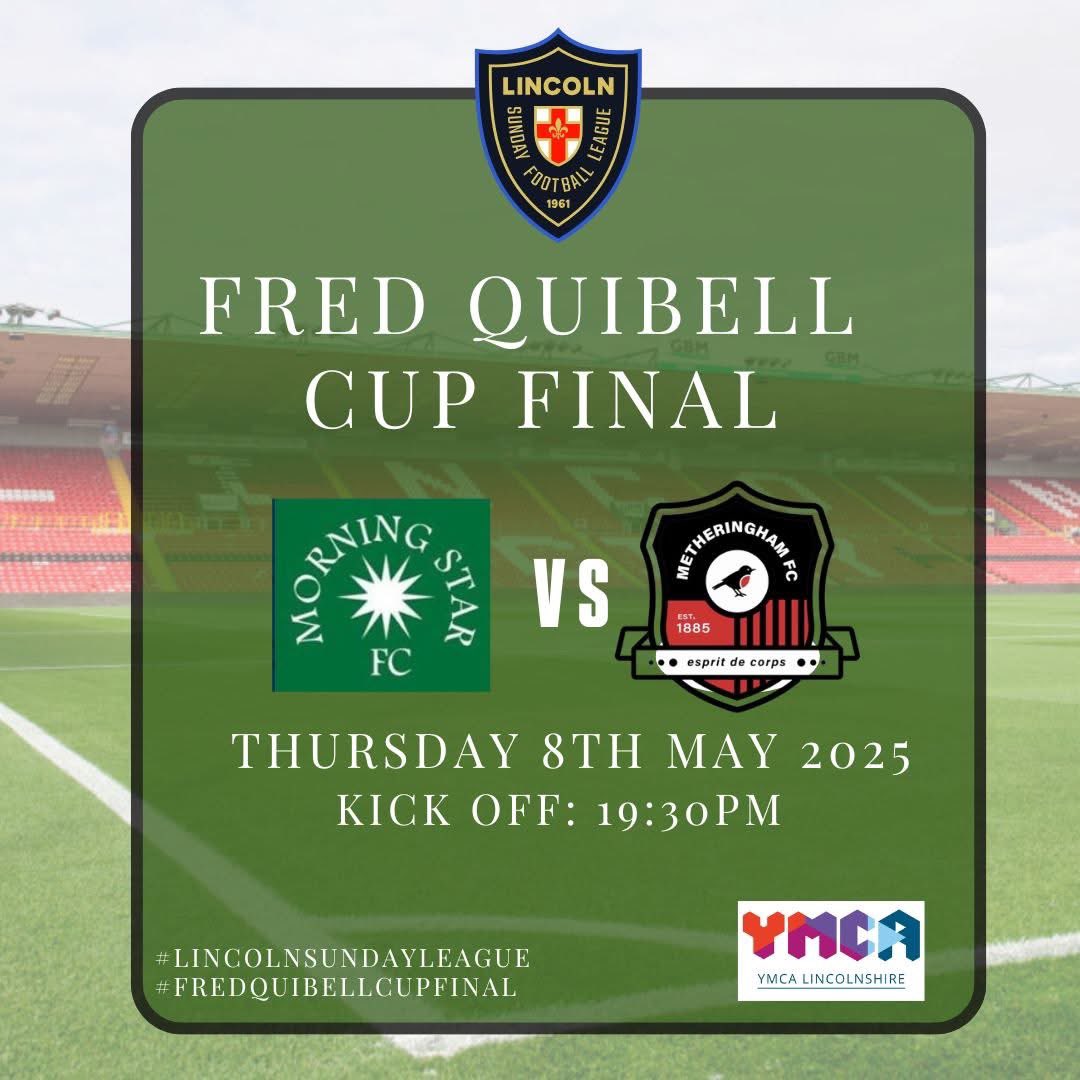 🏆FRED QUIBELL CUP FINAL🏆

Morning Star FC 🆚 Metheringham 
📅 Thursday 8th May 2025
🕑 KO - 19:30PM
📍 LNER Stadium, Sincil Bank