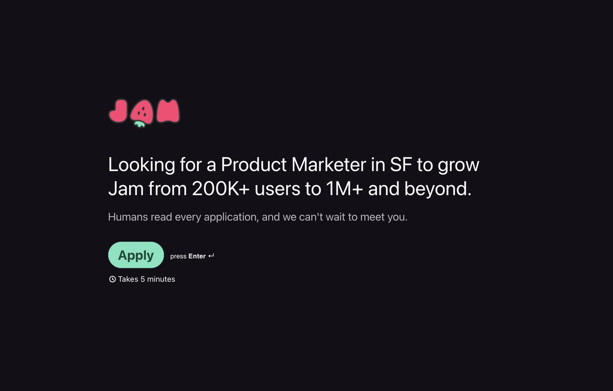 Hiring a Product Marketer at Jam!

You will:
• Lead community events
• Run product launches
• Have a ton of fun on the internet 
• Grow Jam from 200k users to millions

📍 In-person in SF 

Apply here → 8wvzuv0oszm.typeform.com/to/jwkzgTEj