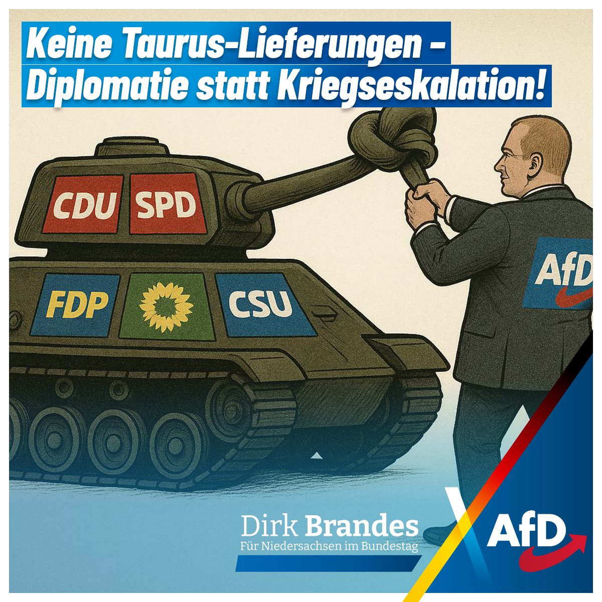 Keine Taurus-Lieferungen!

Deutschland darf nicht zur Kriegspartei werden. Wir brauchen Diplomatie statt Dauereskalation – im Interesse unseres Landes und der Sicherheit Europa.

👉 #AfD sagt: Frieden statt Waffen!