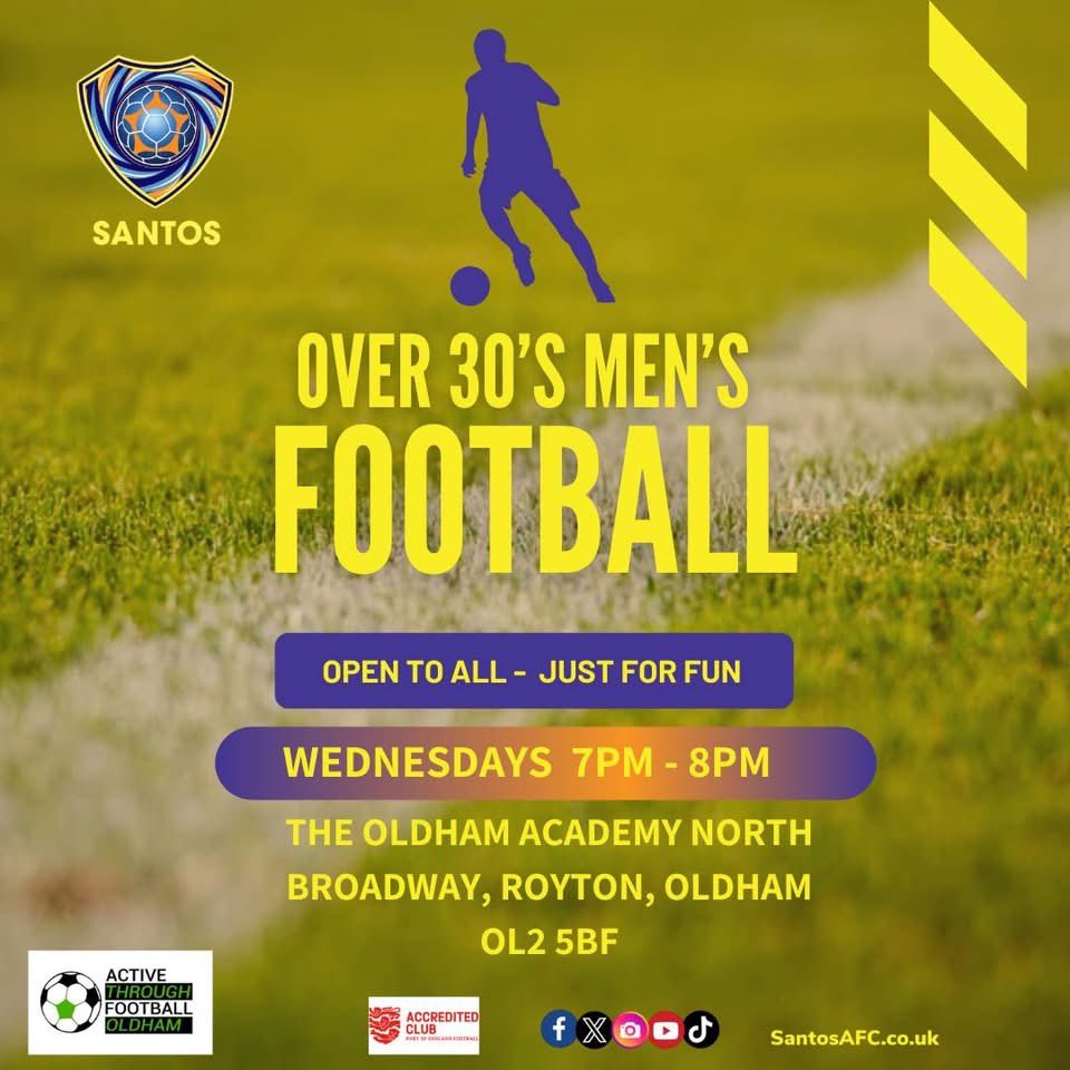 OVER 30s MEN’s FOOTBALL

  🚨 RETURNS TONIGHT- 07 MAY !!!🚨 

⚽️  Wednesdays, 7 - 8pm @ The Oldham Academy North, Broadway, Oldham. 

Improve your fitness and mental wellbeing whilst making friends and having a laugh!

⚽️ Come join us! 

#SantosAfc #SantosYouth #football