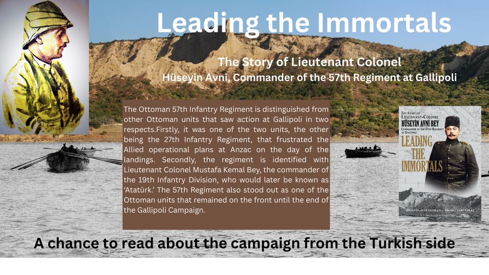 Launch and Conference for Leading the Immortals: The  Story of  Lieutenant Colonel Hüseyin Avni, Commander of the 57th Regiment  at  Gallipoli In Leeds on 7th June. 3 lectures from Peter hart and Paul  Knight and a copy of the book for only £28  trybooking.com/uk/EMXI #Gallipoli