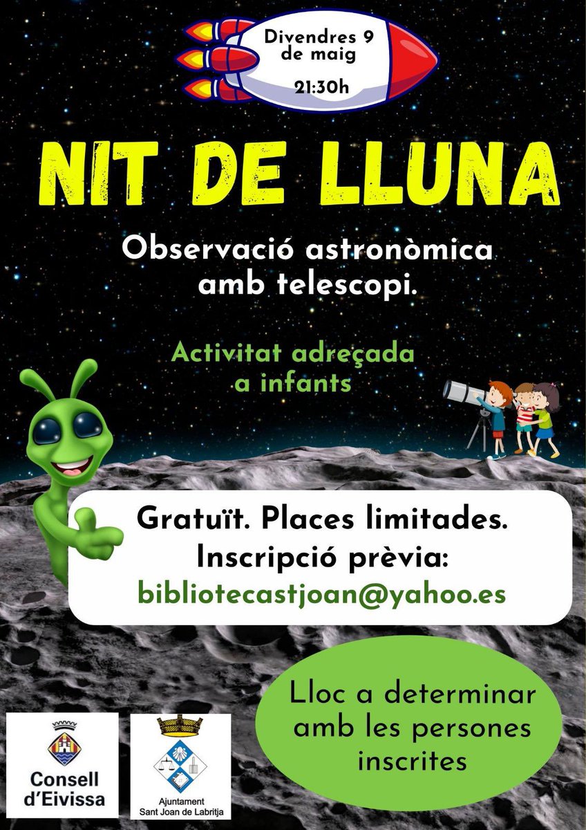 Ajuntament de Sant Joan de Labritja. (@delabritja) on Twitter photo 🌕 Nit de Lluna – Observació astronòmica infantil!
📅 9/05 | 🕤 21.30 h
🔭 Amb telescopi
👧 Activitat gratuïta per a infants
📧 Inscripció prèvia: bibliotecastjoan@yahoo.es
📍 Lloc a confirmar amb els inscrits
#santjoandelabritja #santjoan #eivissa #ibiza 🌕 Nit de Lluna – Observació astronòmica infantil!
📅 9/05 | 🕤 21.30 h
🔭 Amb telescopi
👧 Activitat gratuïta per a infants
📧 Inscripció prèvia: bibliotecastjoan@yahoo.es
📍 Lloc a confirmar amb els inscrits
#santjoandelabritja #santjoan #eivissa #ibiza