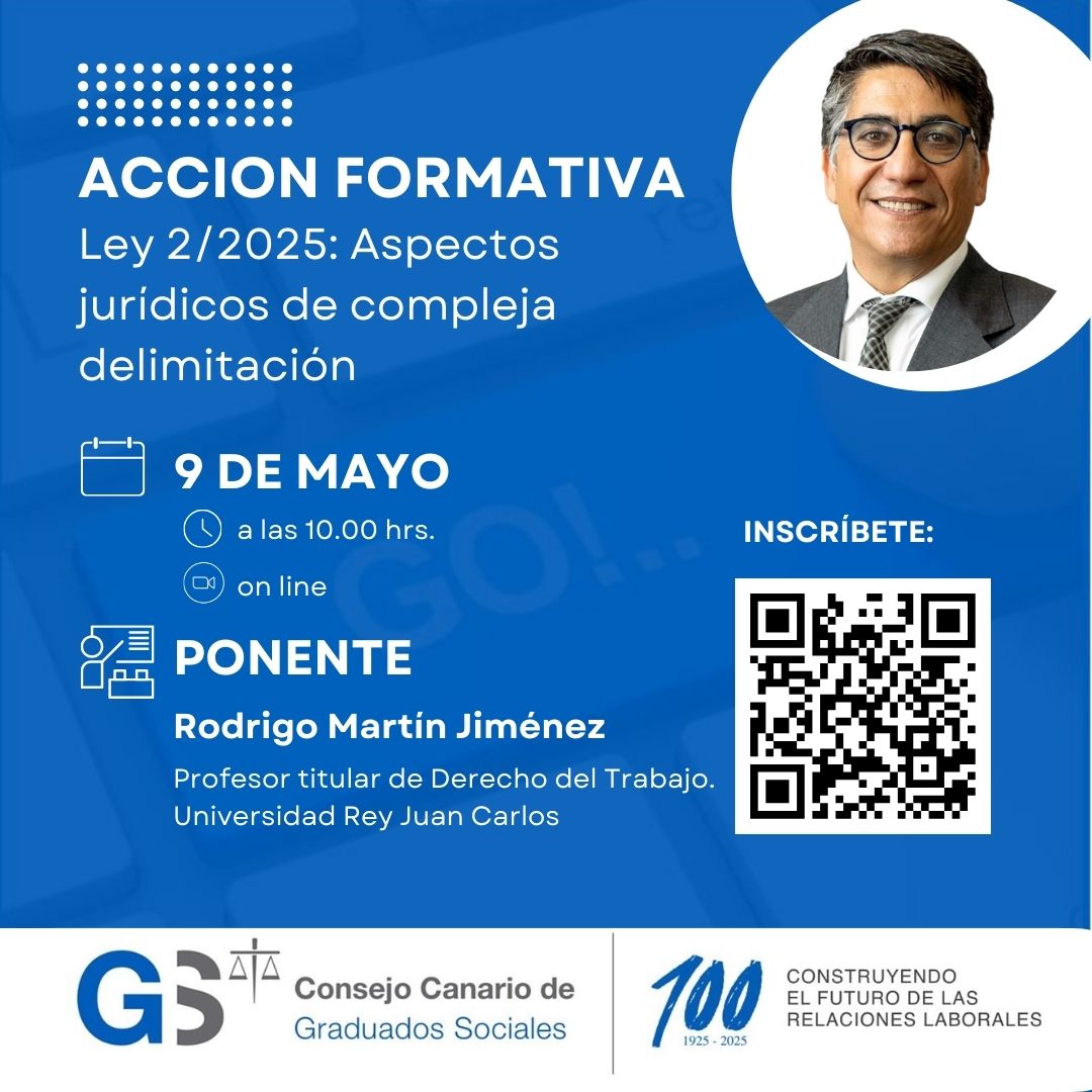 El Consejo Canario de Graduados Sociales tiene el placer de invitarles a la acción formativa online: "Ley 2/2025: Aspectos jurídicos de compleja delimitación".

Asegure su plaza inscribiéndose a través del siguiente enlace o escaneando el código 
tinyurl.com/29b68yk8