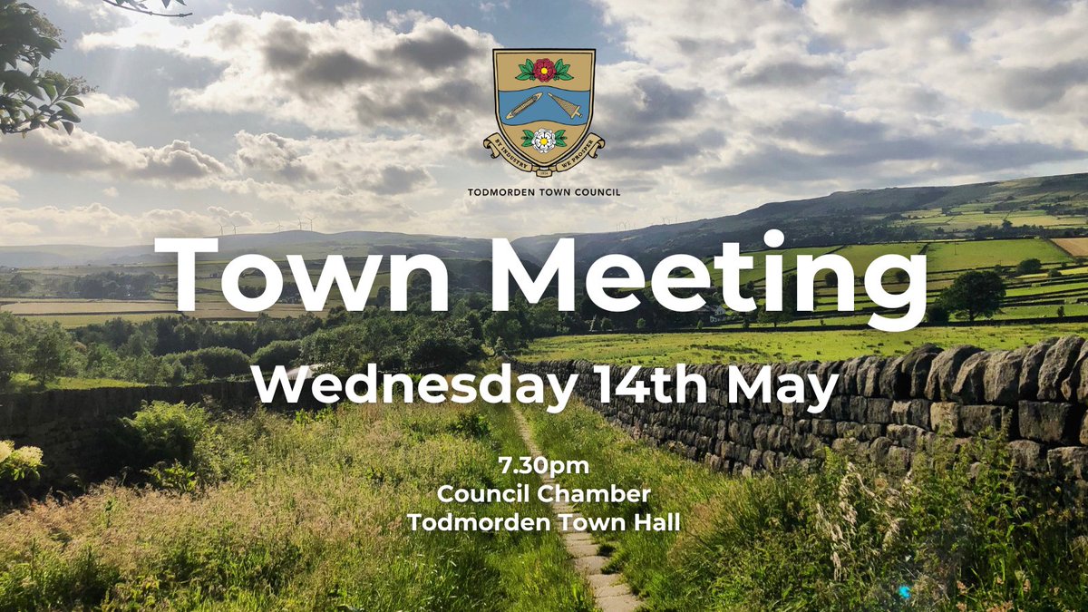 Tod residents!  You are invited to Todmorden’s Annual Town Meeting.  7.30pm, Weds 14 May, Tod Town Hall. This is your opportunity to hear about what the Town Council has been doing over the last year and raise your own issues.  Read the agenda now todmorden-tc.gov.uk/event/town-mee…