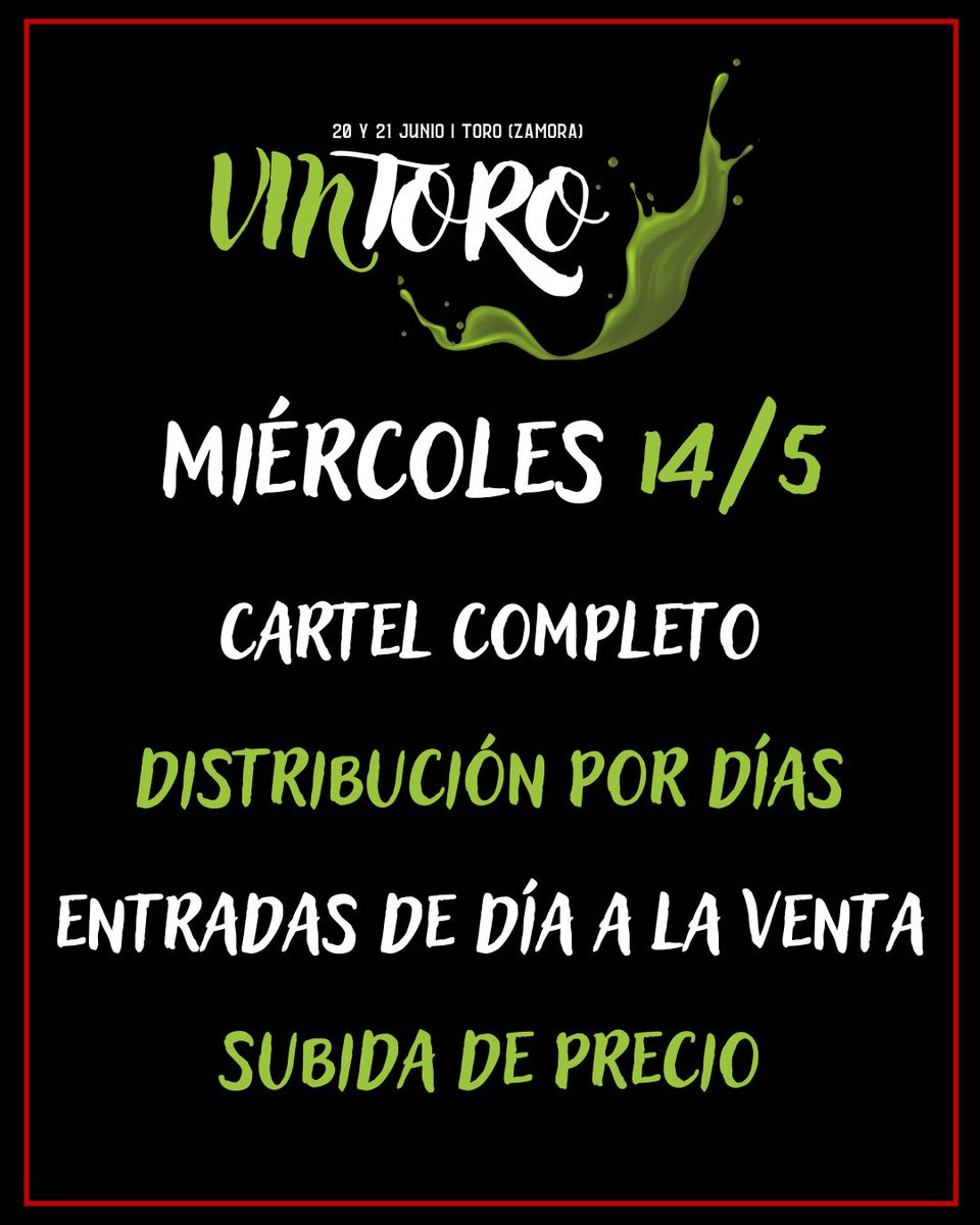 Miércoles 14 de mayo
CARTEL COMPLETO
DISTRIBUCIÓN POR DÍAS
ENTRADAS DE DÍA A LA VENTA
SUBIDA DE PRECIO

ÚLTIMOS ABONOS A PRECIO ACTUAL EN <a href="/wegowES/">wegowes</a>

¡¡VINTORO 2025 YA ESTÁ AQUÍ!!

#vuelveelfuego #vintoro25