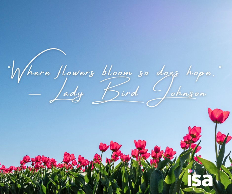 ISA would like to wish you a happy #WellnessWednesday!

"Where flowers bloom so does hope." — Lady Bird Johnson

Consider donating to ISAPAC - a bi-partisan, non-ideological political organization. Donate here: ow.ly/cvC250THa0e
