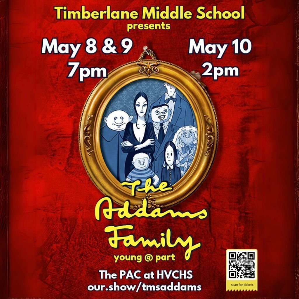 Timberlane Presents the Addams Family

Location: Performing Arts Center @ HVCHS

May 8 &amp; 9 @ 7:00 pm and May 10 @ 2:00 pm

Ticket information:  our.show/tmsaddams