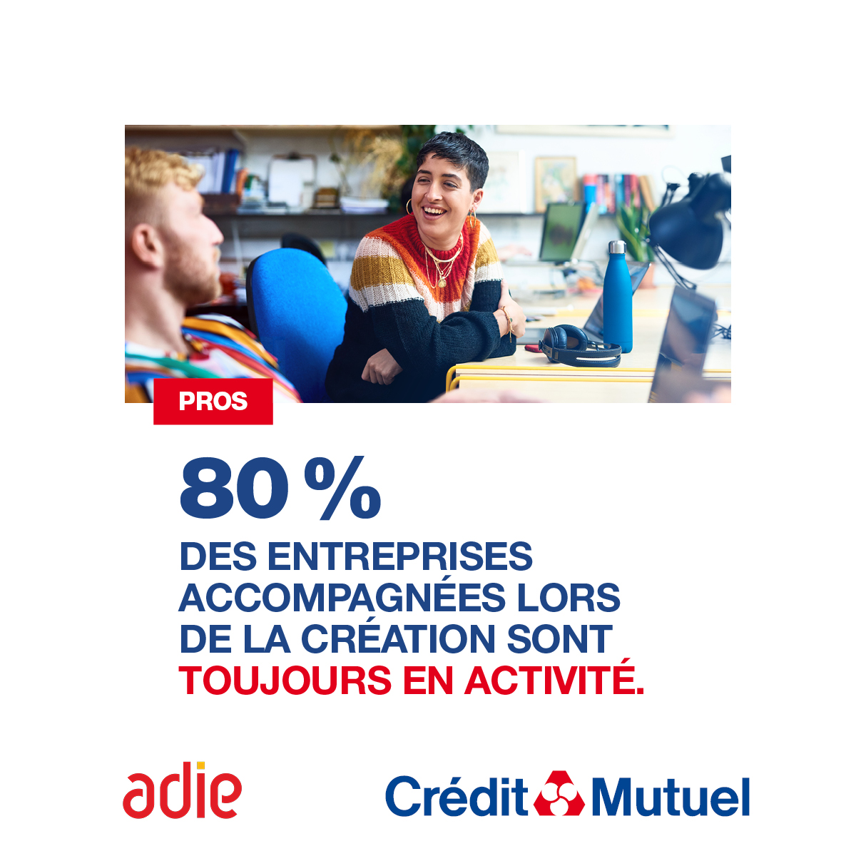 Crédit Mutuel (@creditmutuel) on Twitter photo -- Le Crédit Mutuel accompagne les créatrices et créateurs d'entreprise --
Nous sommes partenaires de l’<a href="/Adieorg/">Association Adie</a>, association solidaire qui finance et accompagne les projets de création d’entreprise.
8️⃣0️⃣% des entrepreneurs financés et accompagnés par l’Adie en 2021 et 2022 sont -- Le Crédit Mutuel accompagne les créatrices et créateurs d'entreprise --
Nous sommes partenaires de l’<a href="/Adieorg/">Association Adie</a>, association solidaire qui finance et accompagne les projets de création d’entreprise.
8️⃣0️⃣% des entrepreneurs financés et accompagnés par l’Adie en 2021 et 2022 sont
