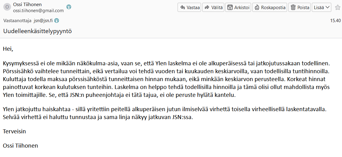Ossi Tiihonen 🇫🇮 (@ossitiihonen) on Twitter photo Tein viime syksynä kantelun Julkisen Sanan Neuvosto(liitto)on <a href="/JSNtiedottaa/">Julkisen sanan neuvosto</a> <a href="/yleuutiset/">Yle Uutiset</a> täysin valheellisesta sähkövertailujutusta.
Sain nyt vastauksen 'ei oteta käsittelyyn'. Perustelut ovat samanlaista horinaa kuin Ylen toimittajien kommentitkin. Joko nämä zurnalistit eivät Tein viime syksynä kantelun Julkisen Sanan Neuvosto(liitto)on <a href="/JSNtiedottaa/">Julkisen sanan neuvosto</a> <a href="/yleuutiset/">Yle Uutiset</a> täysin valheellisesta sähkövertailujutusta.
Sain nyt vastauksen 'ei oteta käsittelyyn'. Perustelut ovat samanlaista horinaa kuin Ylen toimittajien kommentitkin. Joko nämä zurnalistit eivät
