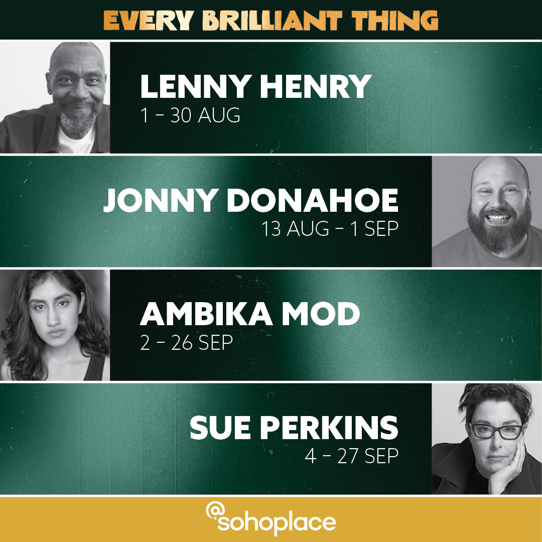 The list goes on ☂️

Every Brilliant Thing comes to the West End for the very first time this summer, with a new cast: Lenny Henry, Ambika Mod, Sue Perkins, and the show’s original co-creator Jonny Donahoe.

sohoplace.org/shows/every-br…